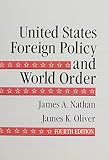 United States Foreign Policy and World Order (0673396894) by Nathan, James A. Nathan, James A.: United States Foreign Policy and World Order