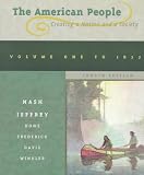 Nash, Gary B.: The American People: Creating a Nation and a Society To 1877 Nash, Gary B.: The American People: Creating a Nation and a Society To 1877