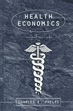 Phelps, Charles E.: Health Economics Phelps, Charles E.: Health Economics