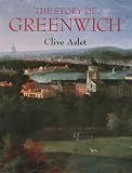 Aslet, Clive: The Story of Greenwich Aslet, Clive: The Story of Greenwich
