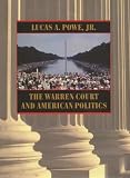 Powe, Lucas A.: The Warren Court and American Politics Powe, Lucas A.: The Warren Court and American Politics