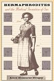 Dreger, Alice Domurat: Hermaphrodites and the Medical Invention of Sex