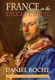 Roche, Daniel: France in the Enlightenment Roche, Daniel: France in the Enlightenment