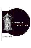 Smith, Bonnie G.: The Gender of History: Men, Women, and Historical Practice