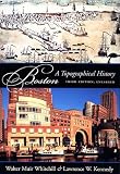 Kennedy, Lawrence W.: Boston: A Topographical History