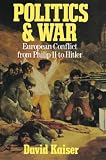Kaiser, David E.: Politics and War: European Conflict from Philip II to Hitler  Enlarged Edition.