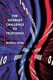 Owen, Bruce M.: The Internet Challenge to Television