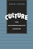 Culture: The Anthropologists' Account (0674004175) by Kuper, Adam Kuper, Adam: Culture: The Anthropologists' Account