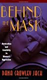 Jack, Dana Crowley: Behind the Mask: Destruction and Creativity in Women's Aggression Jack, Dana Crowley: Behind the Mask: Destruction and Creativity in Women's Aggression