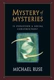 Ruse, Michael: Mystery of Mysteries: Is Evolution a Social Construction? Ruse, Michael: Mystery of Mysteries: Is Evolution a Social Construction?
