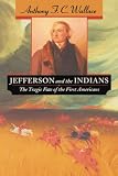 Wallace, Anthony F. C.: Jefferson and the Indians: The Tragic Fate of the First Americans Wallace, Anthony F. C.: Jefferson and the Indians: The Tragic Fate of the First Americans