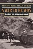 Millett, Allan R.: A War to Be Won: Fighting the Second World War Millett, Allan R.: A War to Be Won: Fighting the Second World War