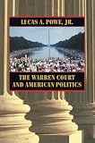 Powe, Lucas A.: The Warren Court and American Politics Powe, Lucas A.: The Warren Court and American Politics