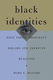 Waters, Mary C.: Black Identities: West Indian Immigrant Dreams and American Realities Waters, Mary C.: Black Identities: West Indian Immigrant Dreams and American Realities