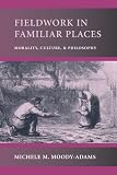 Fieldwork in Familiar Places: Morality, Culture, and Philosophy (0674007948) by Moody-Adams, Michele M. Moody-Adams, Michele M.: Fieldwork in Familiar Places: Morality, Culture, and Philosophy
