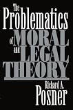 Posner, Richard A.: The Problematics of Moral and Legal Theory Posner, Richard A.: The Problematics of Moral and Legal Theory