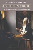 Dworkin, Ronald: Sovereign Virtue: The Theory and Practice of Equality Dworkin, Ronald: Sovereign Virtue: The Theory and Practice of Equality