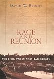 Blight, David W.: Race and Reunion: The Civil War in American Memory