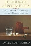 Rothschild, Emma: Economic Sentiments: Adam Smith, Condorcet, and the Enlightenment Rothschild, Emma: Economic Sentiments: Adam Smith, Condorcet, and the Enlightenment