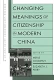 Perry, Elizabeth J.: Changing Meanings of Citizenship in Modern China