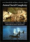 Tyack, Peter L.: Animal Social Complexity: Intelligence, Culture, and Individualized Societies Tyack, Peter L.: Animal Social Complexity: Intelligence, Culture, and Individualized Societies