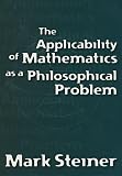 Steiner, Mark: The Applicability of Mathematics As a Philosophical Problem Steiner, Mark: The Applicability of Mathematics As a Philosophical Problem
