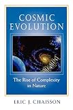 Chaisson, Eric: Cosmic Evolution: The Rise of Complexity in Nature Chaisson, Eric: Cosmic Evolution: The Rise of Complexity in Nature