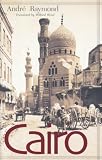 Cairo: An Illustrated History (0674009967) by Raymond, Andre Raymond, Andre: Cairo: An Illustrated History