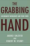 Shleifer, Andrei: The Grabbing Hand: Government Pathologies and Their Cures