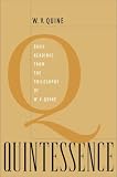 Quine, W.V.: Quintessence: Basic Readings from the Philosophy of W. V. Quine Quine, W.V.: Quintessence: Basic Readings from the Philosophy of W. V. Quine