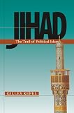 Kepel, Gilles: Jihad: The Trail of Political Islam Kepel, Gilles: Jihad: The Trail of Political Islam