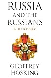 Hosking, Geoffrey A.: Russia and the Russians: A History Hosking, Geoffrey A.: Russia and the Russians: A History