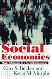 Becker, Gary Stanley: Social Economics: Market Behavior in a Social Environment