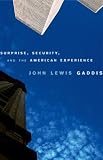 Gaddis, John Lewis: Surprise, Security, and the American Experience Gaddis, John Lewis: Surprise, Security, and the American Experience