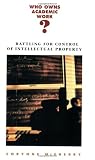 McSherry, Corynne: Who Owns Academic Work: Battling for Control of Intellectual Property McSherry, Corynne: Who Owns Academic Work: Battling for Control of Intellectual Property