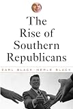The Rise of Southern Republicans (0674012488) by Black, Earl Black, Earl: The Rise of Southern Republicans