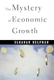 Helpman, Elhanan: The Mystery of Economic Growth Helpman, Elhanan: The Mystery of Economic Growth