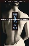 Bainbridge, David: The X in Sex: How the X Chromosome Controls Our Lives Bainbridge, David: The X in Sex: How the X Chromosome Controls Our Lives
