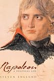 Englund, Steven: Napoleon: A Political Life Englund, Steven: Napoleon: A Political Life