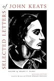 Keats, John: Selected Letters of John Keats: Based on the Texts of Hyder Edward Rollins Keats, John: Selected Letters of John Keats: Based on the Texts of Hyder Edward Rollins