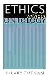 Putnam, Hilary: Ethics Without Ontology