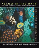 Pieribone, Vincent: Aglow in the Dark: The Revolutionary Science of Biofluorescence