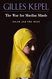 Ghazaleh, Pascale: The War for Muslim Minds: Islam And the West