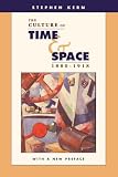 Kern, Stephen: The Culture of Time and Space 1880-1918: With a New Preface Kern, Stephen: The Culture of Time and Space 1880-1918: With a New Preface