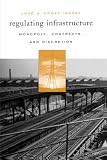 Gomez-Ibanez, Jose A.: Regulating Infrastructure: Monopoly, Contracts, And Discretion