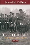 Coffman, Edward M.: The Regulars: The American Army, 1898-1941