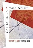 MacKinnon, Catharine: Women's Lives - Men's Laws