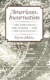Jehlen, Myra: American Incarnation: The Individual, the Nation, and the Continent