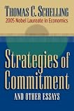 Schelling, Thomas C.: Strategies of Commitment and Other Essays Schelling, Thomas C.: Strategies of Commitment and Other Essays
