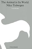 Tinbergen, Nikolaas: The Animal in Its World, Explorations of an Ethologist 1932-1972: Field Studies Tinbergen, Nikolaas: The Animal in Its World, Explorations of an Ethologist 1932-1972: Field Studies